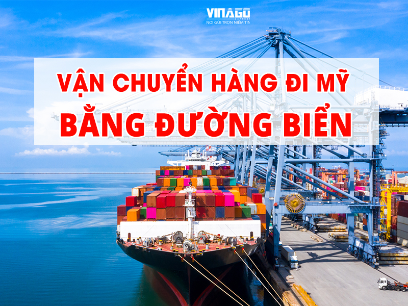 VẬN CHUYỂN HÀNG ĐI MỸ BẰNG ĐƯỜNG BIỂN