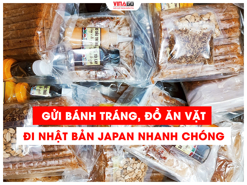 GỬI BÁNH TRÁNG ĐỒ ĂN VẶT ĐI NHẬT BẢN JAPAN NHANH CHÓNG