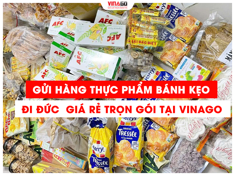 GỬI HÀNG THỰC PHẨM BÁNH KẸO ĐI ĐỨC GIÁ RẺ TRỌN GÓI TẠI VINAGO EXPRESS