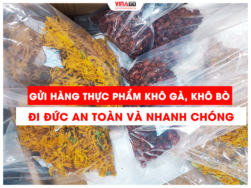 GỬI KHÔ GÀ, KHÔ BÒ ĐI ĐỨC AN TOÀN VÀ NHANH CHÓNG