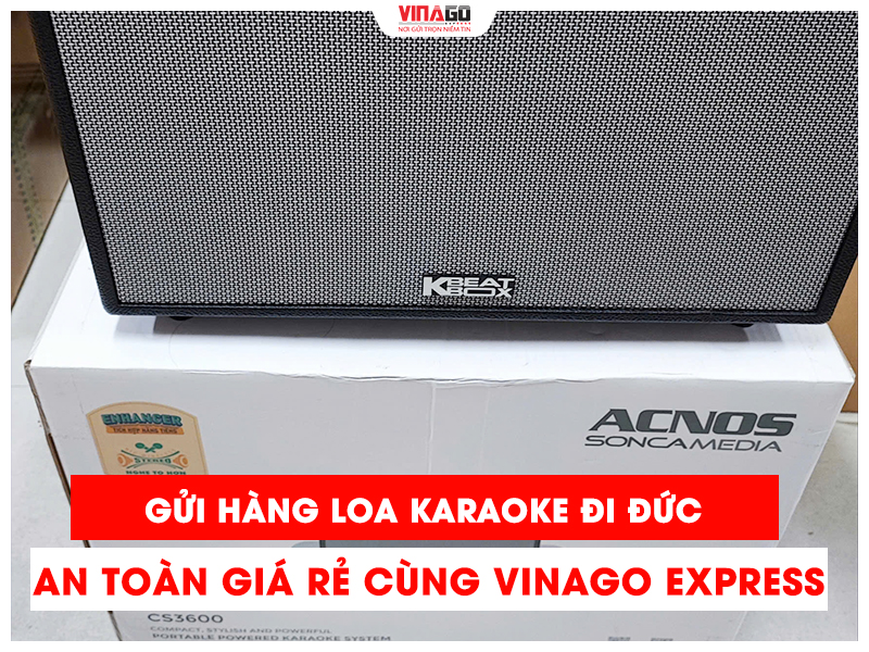 GỬI LOA KARAOKE ĐI ĐỨC AN TOÀN GIÁ RẺ CUNG VINAGO EXPRESS
